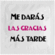 Prservatif Callvin MI DARAS LAS GRACIAS MAS TARDE