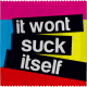 IT WON'T SUCK ITSELF