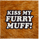 KISS MY FURRY MUFF