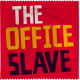 THE OFFICE SLAVE